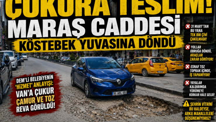 ŞEHRİN KALBİ ÇUKURA TESLİM! MARAŞ CADDESİ KÖSTEBEK YUVASINA DÖNDÜ