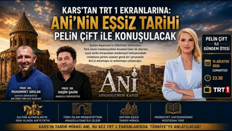 Kars’tan TRT 1 Ekranlarına: Ani’nin Eşsiz Tarihi Pelin Çift ile Konuşulacak